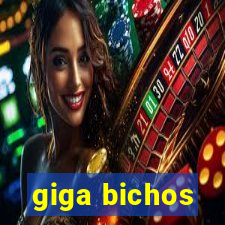 giga bichos